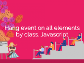 Hang event on all elements by class. Javascript