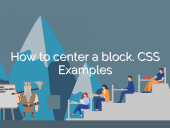 How to center a block. CSS Examples