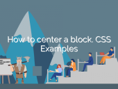 How to center a block. CSS Examples open