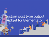 Custom post type output. Widget for Elementator without plug... open