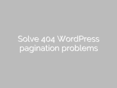 Solve 404 WordpPress pagination problems open