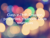 Class in PHP. Creation, properties, methods. Code examples