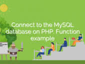 Connect to the MySQL database on PHP. Function example