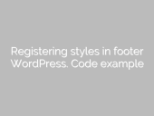 Registering styles in footer WordPress. Code example