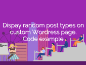 Dispay random post types on custom WordPress page with pagination. Code example