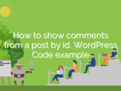 How to show comments from a post by id. WordPress Code examp... open