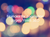 Noindex for pagination pages. Yoast SEO
